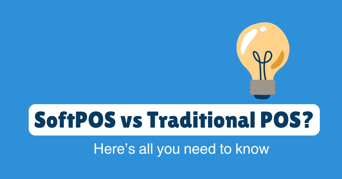 SoftPOS vs Traditional POS: Which Is Better for Merchants?