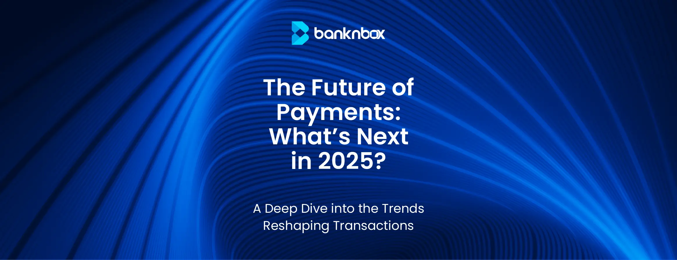 Explore the future of payments in 2025-2030.